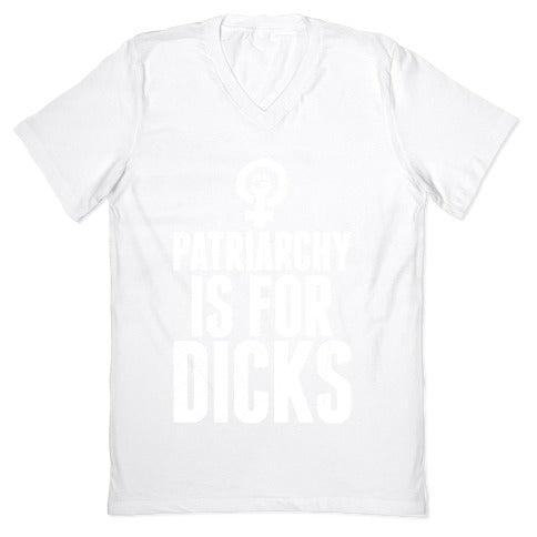 Patriarchy Is For Dicks V-Neck